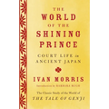 The World of the Shining Prince: Court Life in Ancient Japan - Paperback