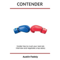 Contender: Insider tips to crush your next job interview and negotiate a top salary - Paperback