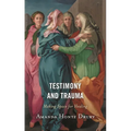 Testimony and Trauma: Making Space for Healing - Paperback