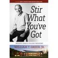 Stir What You've Got: Insights from a College President - Paperback