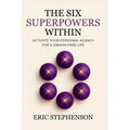 The Six Superpowers Within: Activate Your Personal Agency for a Drama-Free Life - Paperback