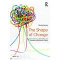 The Shape of Change: A guide to planning, implementing and embedding organisational change - Paperback