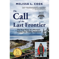The Call of the Last Frontier: The True Story of a Woman's Twenty-Year Alaska Adventure - Paperback