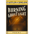 Burning the Ghost Light: Poems - Paperback