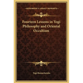 Fourteen Lessons in Yogi Philosophy and Oriental Occultism - Hardcover