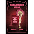 Burlesque West: Showgirls, Sex, and Sin in Postwar Vancouver - Paperback