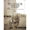 My Senior Trip: 1943-1945 Camp White to Japan Letters Home - Paperback