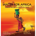 Water for Africa: Bringing Hope and Love to a Thirsty Nation - Hardcover