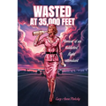 Wasted at 35,000 Feet: Memoir of an addicted flight attendant - Paperback