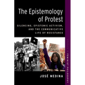 The Epistemology of Protest: Silencing, Epistemic Activism, and the Communicative Life of Resistance - Paperback