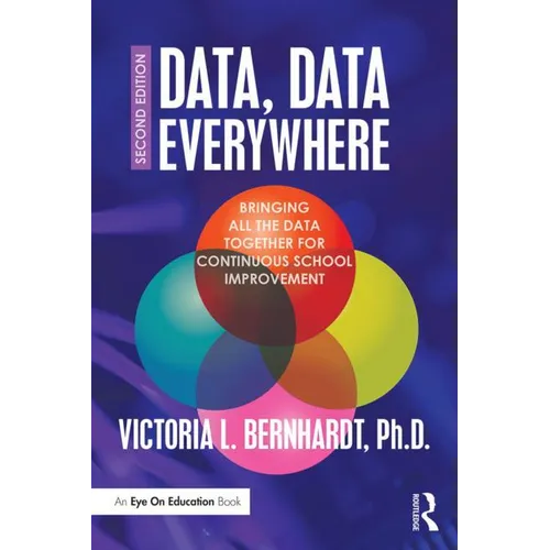 Data, Data Everywhere: Bringing All the Data Together for Continuous School Improvement - Paperback