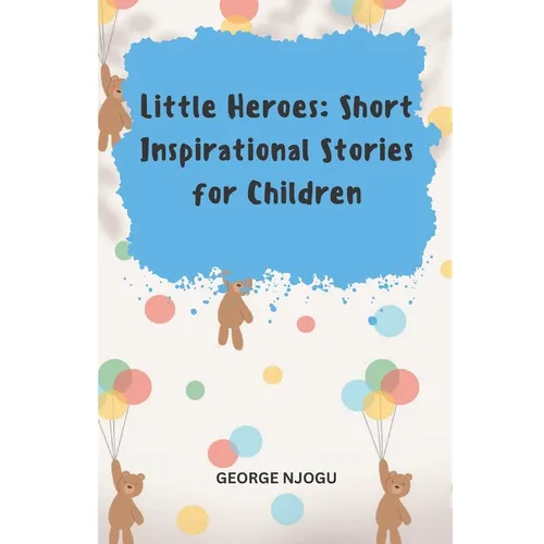 Little Heroes: Short Inspirational Stories for Children - Paperback