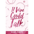 If Wine Could Talk - Paperback