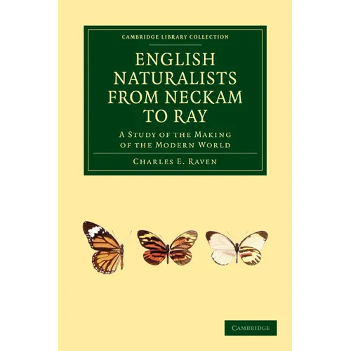 English Naturalists from Neckam to Ray: A Study of the Making of the Modern World - Paperback