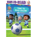 Time to Play Soccer!: Ready-To-Read Ready-To-Go! - Hardcover