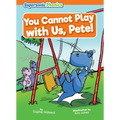 You Cannot Play with Us, Pete! - Library Binding