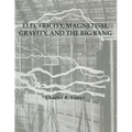 Electricity, Magnetism, Gravity & The Big Bang - Paperback