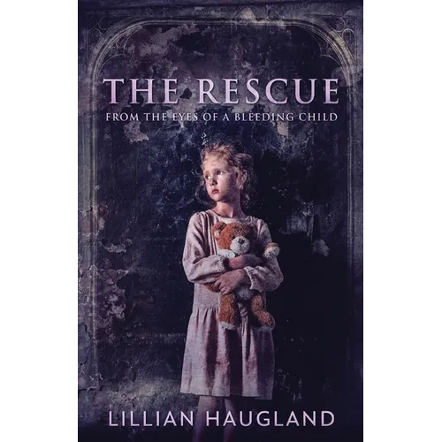 The Rescue: From The Eyes Of A Bleeding Child - Paperback