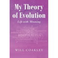 My Theory of Evolution: Life with Meaning - Paperback
