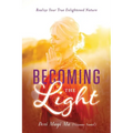 Becoming the Light: Realize Your True Enlightened Nature - Paperback