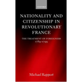 Nationality and Citizenship in Revolutionary France: The Treatment of Foreigners 1789-1799 - Hardcover