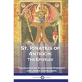 St. Ignatius of Antioch: The Epistles - Paperback