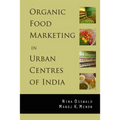 Organic Food Marketing in Urban Centres of India - Paperback