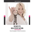 30 Days to Real Estate Action: Real Strategies & Real Connections - Paperback