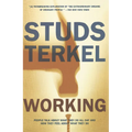 Working: People Talk about What They Do All Day and How They Feel about What They Do - Paperback