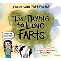 I'm Trying to Love Farts - Hardcover