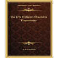 The 47th Problem Of Euclid In Freemasonry - Paperback