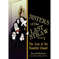 Sisters of the Last Straw Vol 1: The Case of the Haunted Chapel Volume 1 - Paperback