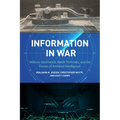 Information in War: Military Innovation, Battle Networks, and the Future of Artificial Intelligence - Paperback