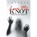 Love Me Knot: (Kindness Not Often Transferred) - Paperback