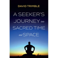 A Seeker's Journey Into Sacred Time and Space - Hardcover
