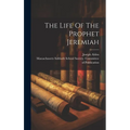 The Life Of The Prophet Jeremiah - Hardcover