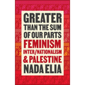 Greater Than the Sum of Our Parts: Feminism, Inter/Nationalism, and Palestine - Paperback