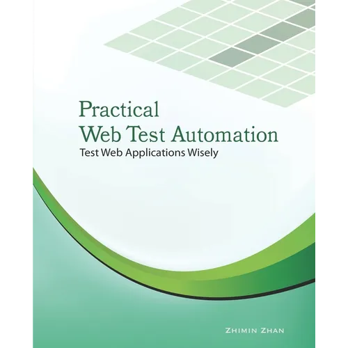 Practical Web Test Automation: Automated test web applications wisely with Selenium WebDriver - Paperback