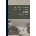 My Fourteen Months at the Front; An American Boy's Baptism of Fire - Paperback
