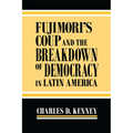 Fujimori's Coup and the Breakdown of Democracy in Latin America - Paperback