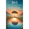 365 Affirmations: Cultivating Mindfulness, Motivation and Success - Hardcover