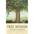 Tree Wisdom: The definitive guidebook to the myth, folklore and healing power of Trees - Paperback