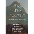 Say to This Mountain Mark's Story of Discipleship - Paperback