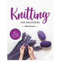 Beginner's Guide to Knitting: Easy-to-Follow Instructions, Tips, and Tricks to Master Knitting Quickly - Hardcover