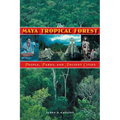 The Maya Tropical Forest: People, Parks, & Ancient Cities - Paperback