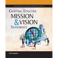 The Fieldstone Alliance Nonprofit Guide to Crafting Effective Mission and Vision Statements - Paperback