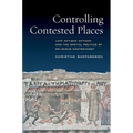 Controlling Contested Places: Late Antique Antioch and the Spatial Politics of Religious Controversy - Paperback