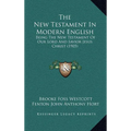 The New Testament In Modern English: Being The New Testament Of Our Lord And Savior Jesus Christ (1905) - Hardcover