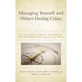 Managing Yourself and Others During Crises: Key Leadership Visions, Approaches, and Dispositions to Survive and Thrive - Hardcover