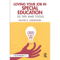 Loving Your Job in Special Education: 50 Tips and Tools - Paperback